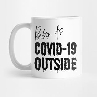 Baby it's Covid-19 Outside Mug